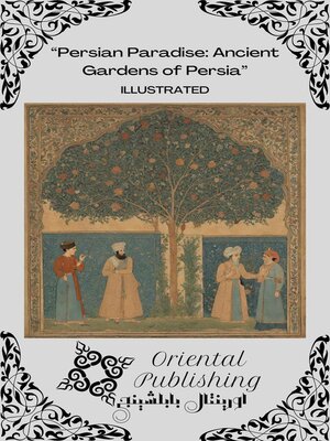 cover image of Persian Paradise Ancient Gardens of Persia